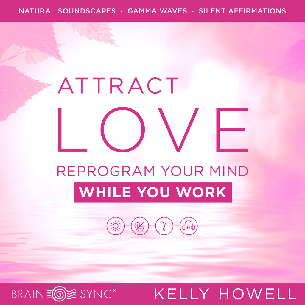 Attract Love Work Binaural Beats by Kelly Howell