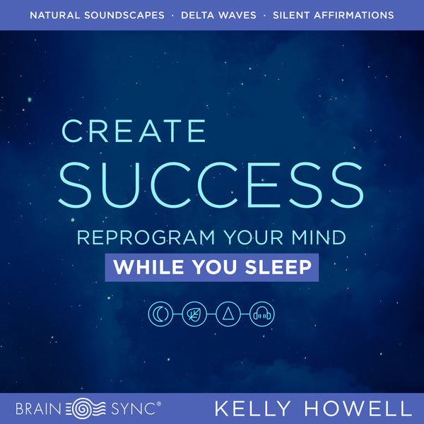 Create Success Sleep Binaural Beats by Kelly Howell.