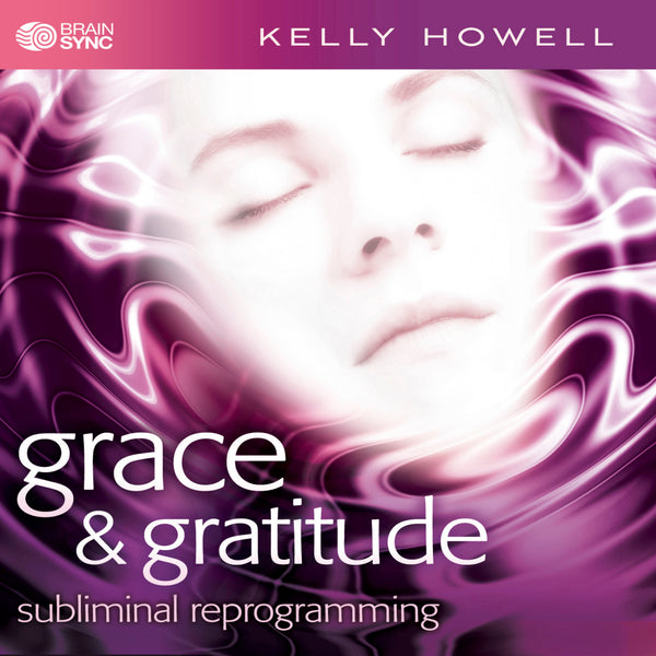 Grace and Gratitude Binaural Beats by Kelly Howell.