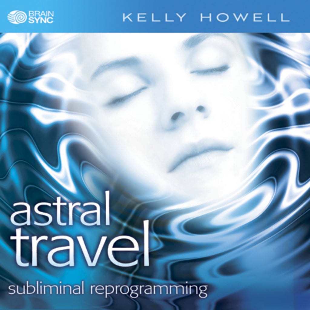 Astral Travel Binaural Beats by Kelly Howell.