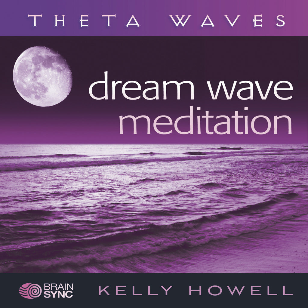 Dream Wave Meditation Binaural Beats by Kelly Howell.