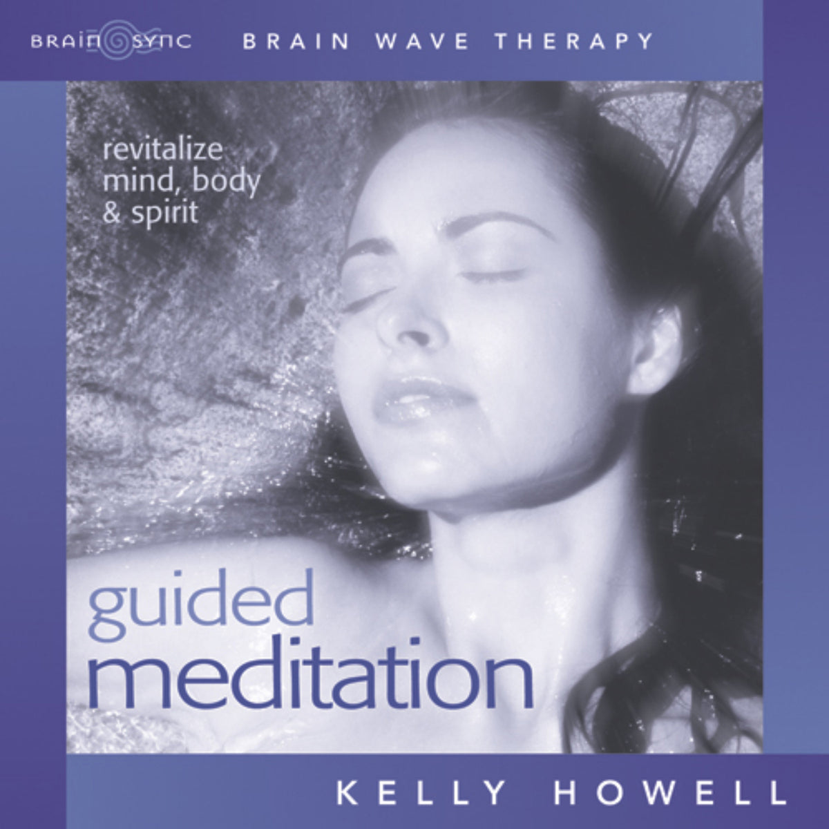 Guided Meditation | Used By Millions | Kelly Howell | Brain Sync