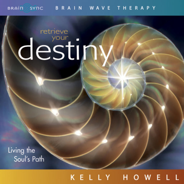 Retrieve Your Destiny Binaural Beats by Kelly Howell.