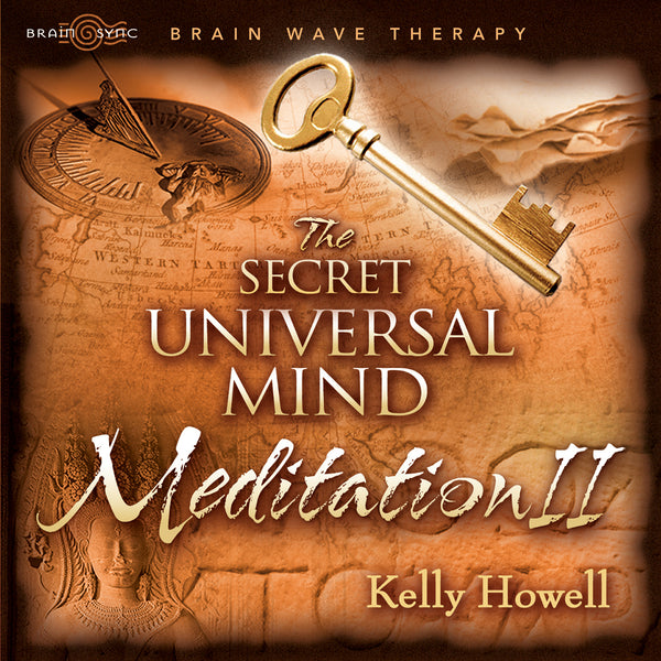 The Secret Universal Mind Meditation II Binaural Beats by Kelly Howell.