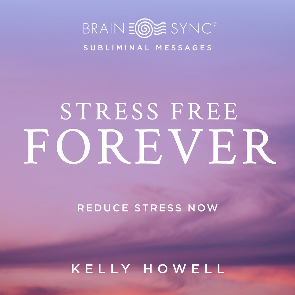 Stress Free Forever Binaural Beats by Kelly Howell.